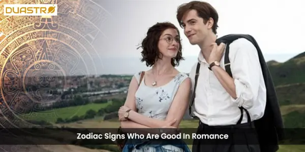 Zodiac Signs Who Are Good In Romance